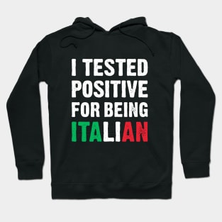 I Tested Positive For Being Italian Hoodie